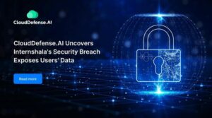 CloudDefense.AI Uncovers Internshala's Security Breach Exposes Users' Data