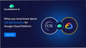 What you must know about CIS Benchmarks for Google Cloud Platform