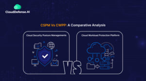 CSPM vs CWPP - A Comparative Analysis