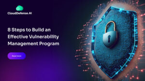 8 Steps to Build an Effective Vulnerability Management Program