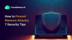 How to Prevent Malware Attacks: 7 Security Tips