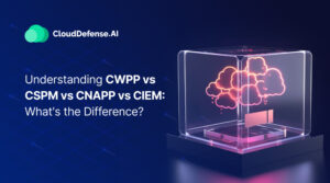Understanding CWPP vs CSPM vs CNAPP vs CIEM Whats the Difference 1300